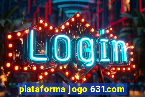 plataforma jogo 631.com